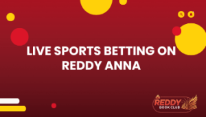 Art Of Live Sports Betting On Reddy Anna