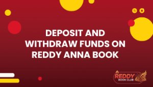 Deposit And Withdraw Funds On Reddy Anna Book