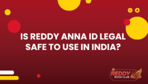 Is Reddy Anna ID Legal Safe to Use in India