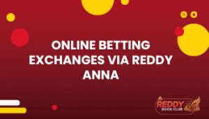 Online Betting Exchanges via Reddy Anna