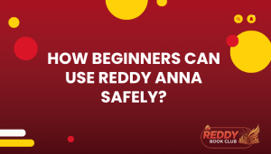 How Beginners Can Use Reddy Anna Safely