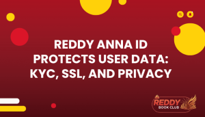 Reddy Anna ID Protects User Data KYC, SSL, and Privacy