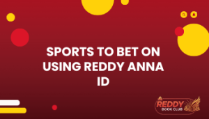 Sports To Bet on Using Reddy Anna ID