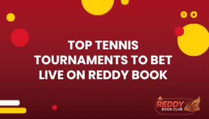 Top Tennis Tournaments To Bet Live on Reddy Book