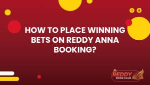 How to Place Winning Bets on Reddy Anna Booking