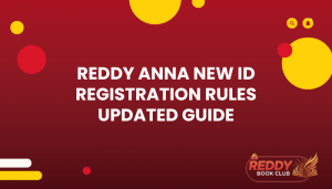 Reddy Anna New ID Registration Rules Updated Guide